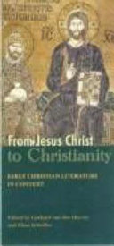 From Jesus Christ To Christianity Early Christian Literature In Context Gerhard Van Den Heever