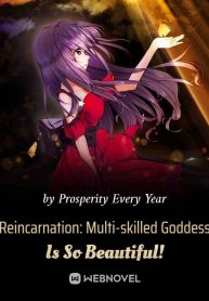Reincarnation Multiskilled Goddess Is So Beautiful Prosperity Every Year
