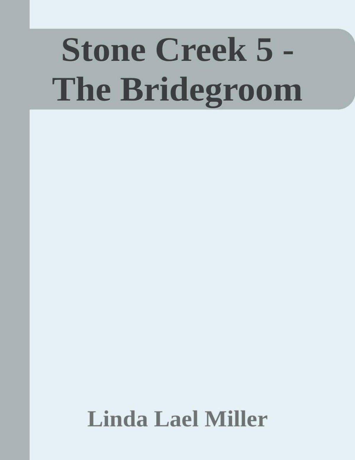 Stone Creek 5 The Bridegroom Linda Lael Miller