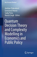 Quantum Decision Theory And Complexity Modelling In Economics And Public Policy Anirban Chakraborti