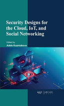 Security Designs For The Cloud Iot And Social Networking Adele Kuzmiakova
