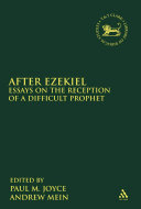 After Ezekiel Essays On The Reception Of A Difficult Prophet Andrew Mein