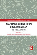 Adapting Endings From Book To Screen Last Pages Last Shots 1st Edition Armelle Parey