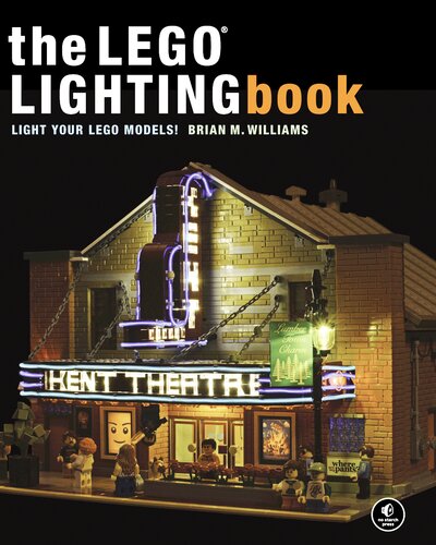 The Lego Lighting Book Light Your Lego Models Brian M Williams
