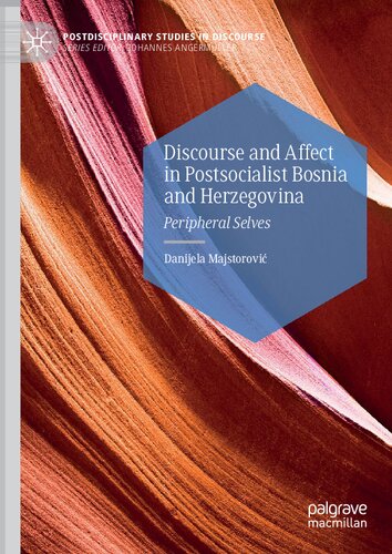Discourse And Affect In Postsocialist Bosnia And Herzegovina Peripheral Selves Danijela Majstorovi