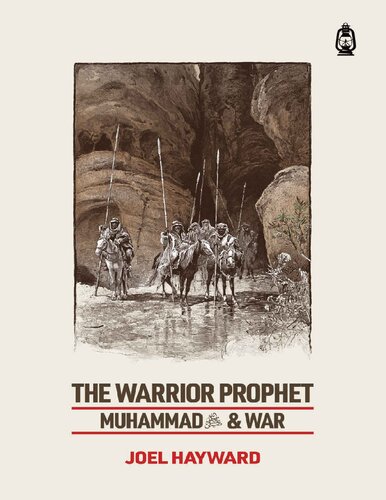 The Warrior Prophet Muhammad And War Joel Hayward