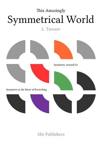 This Amazingly Symmetrical World Symmetry Around Us Symmetry At The Heart Of Everything L Tarasov