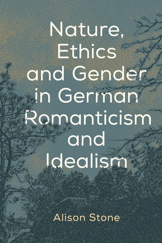 Nature Ethics And Gender In German Romanticism And Idealism Alison Stone