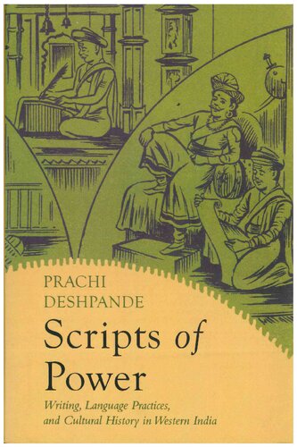 Scripts Of Power Writing Language Practices And Cultural History In Western India Prachi Deshpande