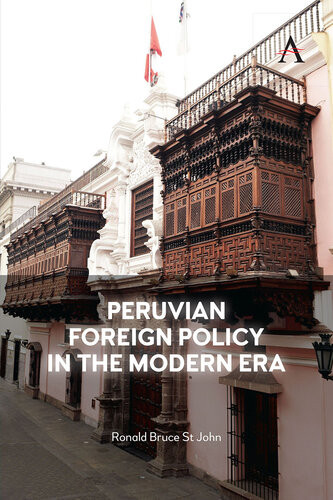 Peruvian Foreign Policy In The Modern Era John Ronald Bruce
