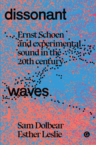 Dissonant Waves Ernst Schoen And Experimental Sound In The 20th Century Sam Dolbear
