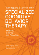 Training And Supervision In Specialized Cognitive Behavior Therapy Methods Settings And Populations Eric A Storch