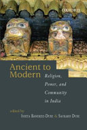 From Ancient To Modern Religion Power And Community In India Ishita Banerjeedube