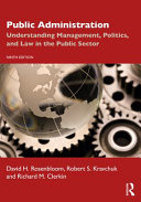 Public Administration Understanding Management Politics And Law In The Public Sector 9th Edition 9th David H Rosenbloom