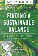 Finding A Sustainable Balance Gis For Environmental Management Sunny Fleming