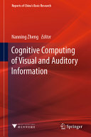 Cognitive Computing Of Visual And Auditory Information Nanning Zheng