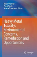 Heavy Metal Toxicity Environmental Concerns Remediation And Opportunities Rajeev P Singh