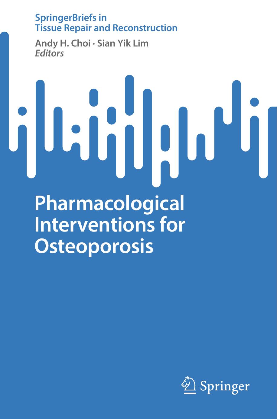Pharmacological Interventions For Osteoporosis Andy H Choi Sian Yik Lim