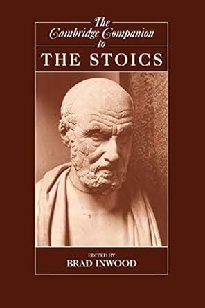 The Cambridge Companion To The Stoics Brad Inwood Ed