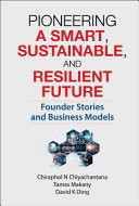 Pioneering A Smart Sustainable And Resilient Future Founder Stories And Business Models Chiraphol N Chiyachantana