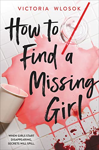 How To Find A Missing Girl 1st Edition Victoria Wlosok