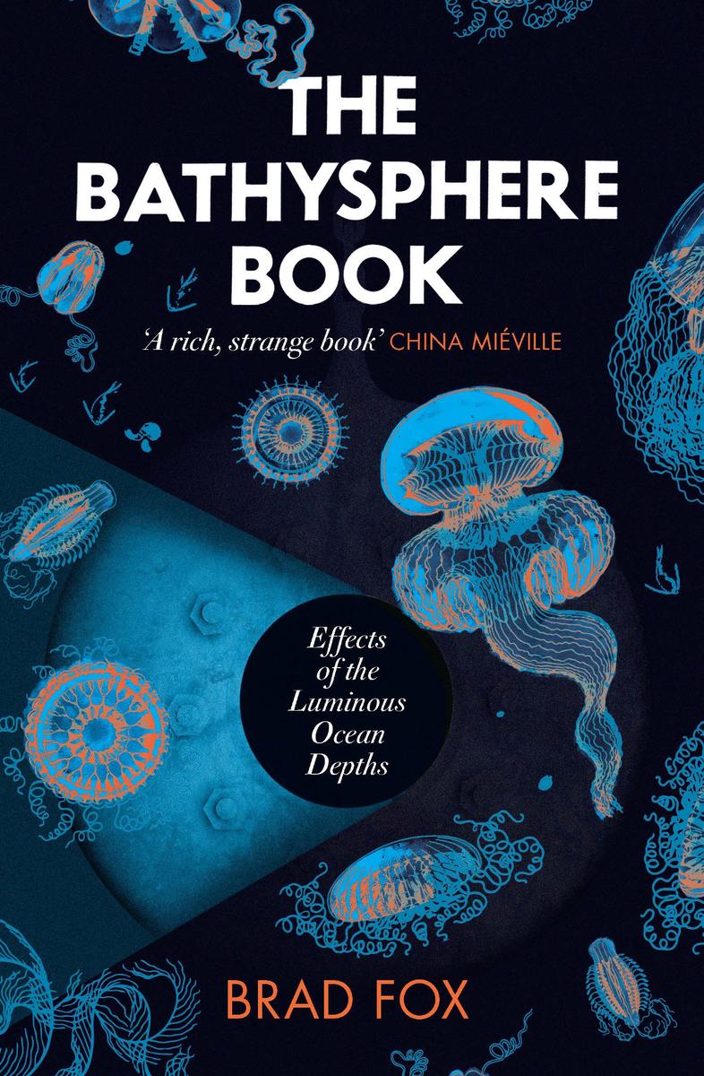 The Bathysphere Book Effects Of The Luminous Ocean Depths Brad Fox
