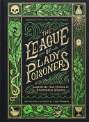 The League Of Lady Poisoners Illustrated True Stories Of Dangerous Women Lisa Perrin