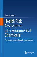 Health Risk Assessment Of Environmental Chemicals Preemptive And Integrated Approaches Masami Ishido