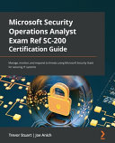 Microsoft Security Operations Analyst Exam Ref Sc200 Certification Guide Manage Monitor And Respond To Threats Using Microsoft Security Stack For Securing It Systems 1st Edition Trevor Stuart