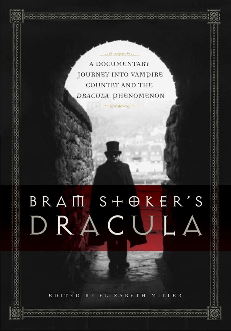 Bram Stokers Dracula A Documentary Volume Elizabeth Miller Ed