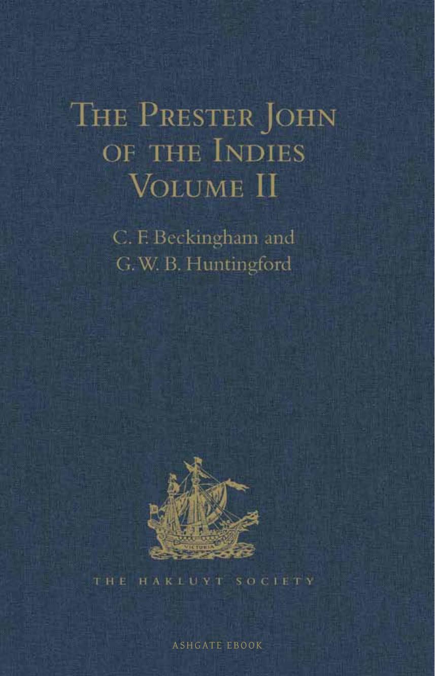 The Prester John Of The Indies A True Relation Of The Lands Of The Prester John Being The Narrative Of The Portuguese Embassy To Ethiopia In 1520 Written By Father Francisco Alvares Volume Ii G W B Huntingford