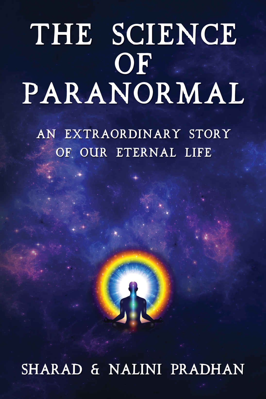 The Science Of Paranormal An Extraordinary Story Of Our Eternal Life Pradhan