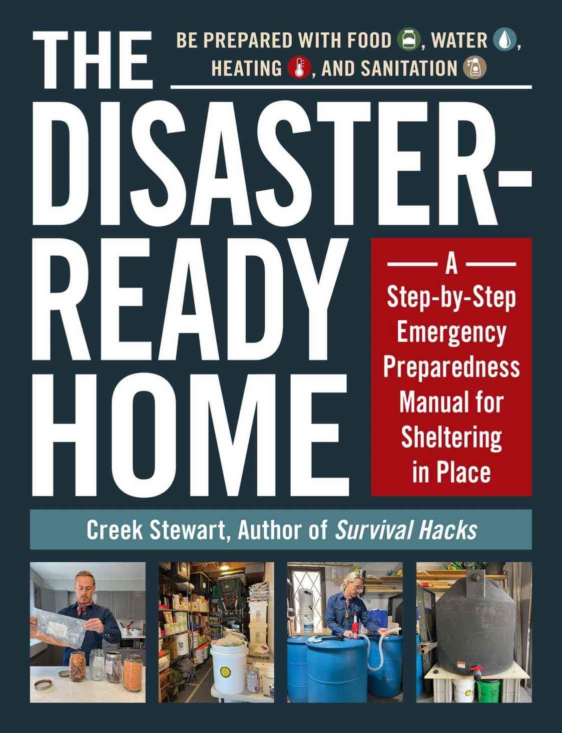 The Disasterready Home A Stepbystep Emergency Preparedness Manual For Sheltering In Place Creek Stewart