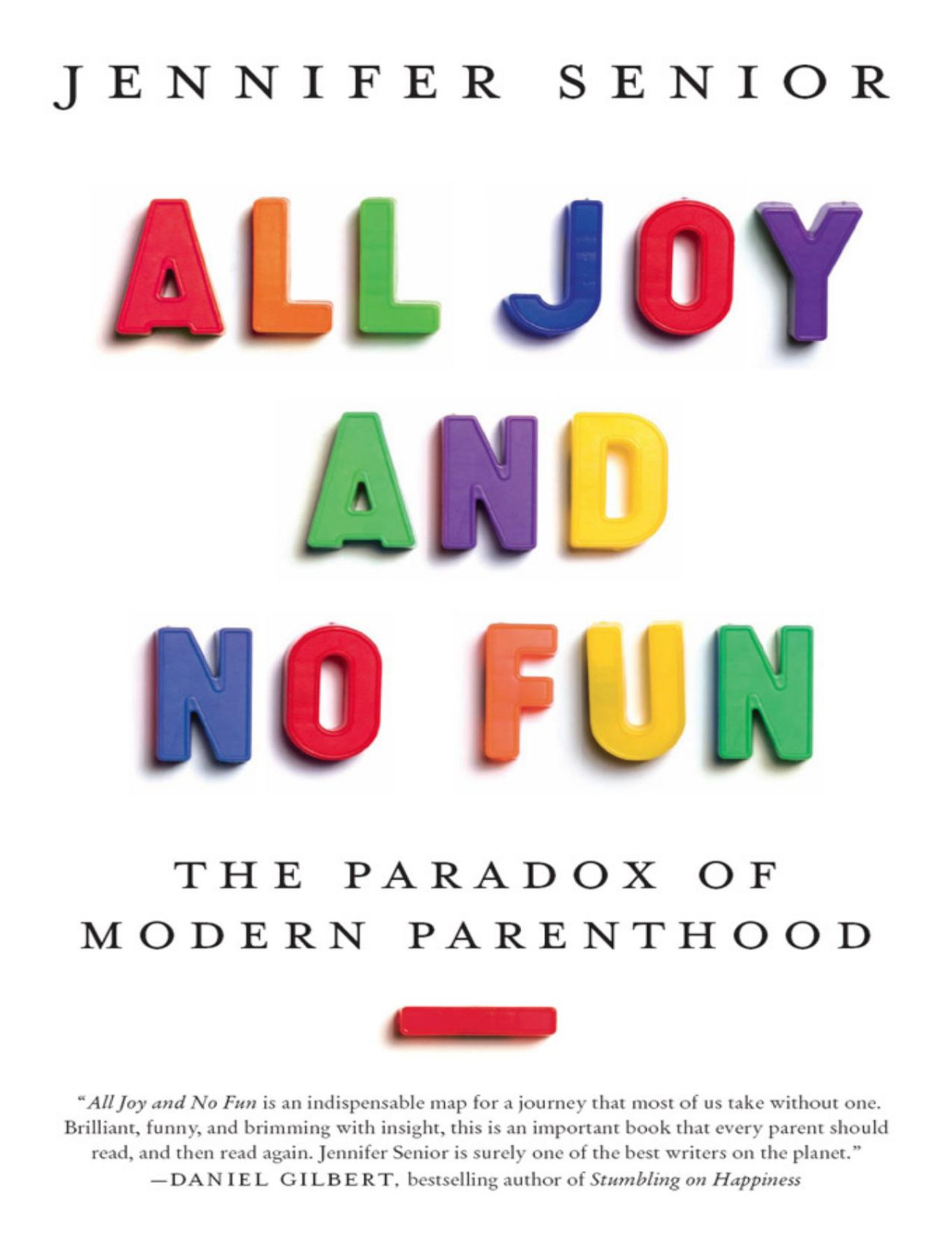 All Joy And No Fun The Paradox Of Modern Parenthood Jennifer Senior