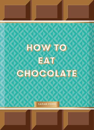 How To Eat Chocolate Sarah Ford