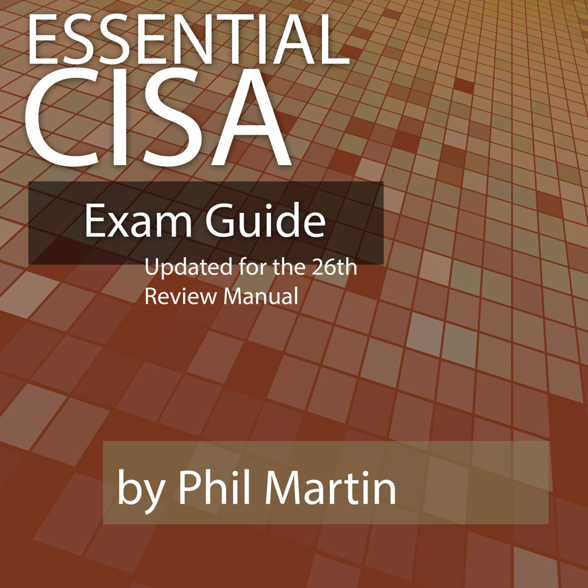 Essential Cisa Exam Guide Updated For The 26th Edition Martin