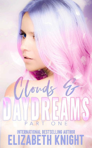 Clouds Daydreams Part One 1st Edition Elizabeth Knight
