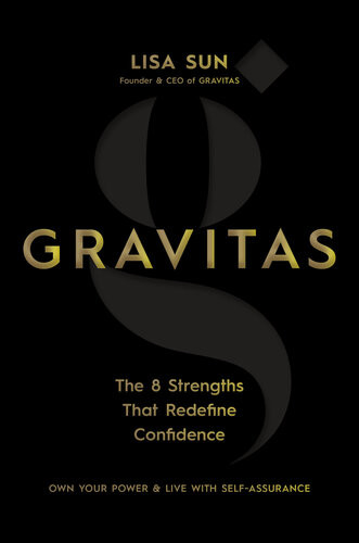 Gravitas The 8 Strengths That Redefine Confidence 1st Edition Lisa Sun