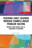 Teaching Early Algebra Through Examplebased Problem Solving Insights From Chinese And Us Elementary Classrooms 1st Edition Meixia Ding