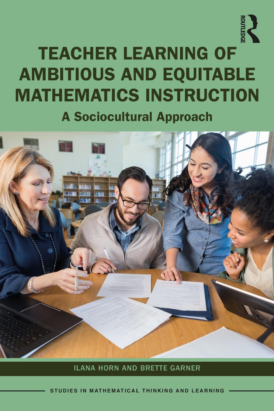 Teacher Learning Of Ambitious And Equitable Mathematics Instruction A Sociocultural Approach 1st Edition Ilana Horn