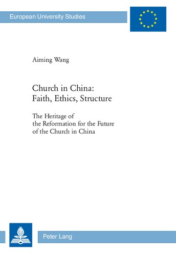 Church In China Faith Ethics Structure The Heritage Of The Reformation For The Future Of The Church In China Aiming Wang