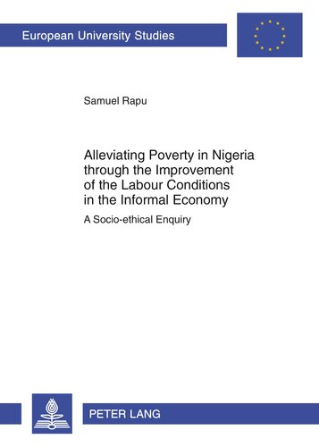 Alleviating Poverty In Nigeria Through The Improvement Of The Labour Conditions In The Informal Economy A Socioethical Enquiry Europische Publications Universitaires Europennes New Samuel Rapu