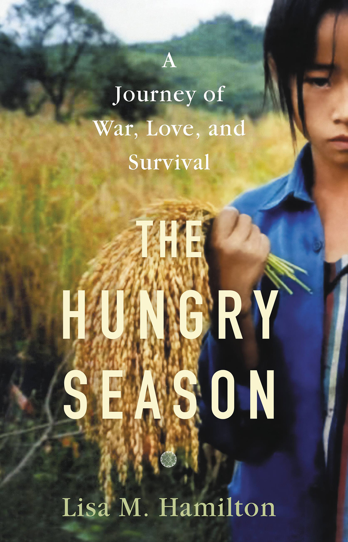 The Hungry Season A Journey Of War Love And Survival Lisa M Hamilton