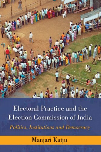 Electoral Practice And The Election Commission Of India Politics Institutions And Democracy Manjari Katju