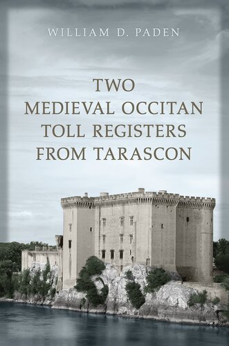 Two Medieval Occitan Toll Registers From Tarascon Medieval Academy Books 1st Edition William D Paden