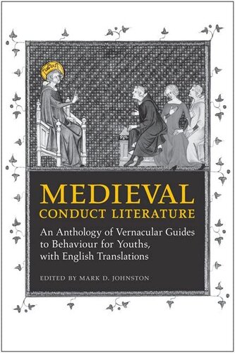 Medieval Conduct Literature An Anthology Of Vernacular Guides To Behaviour For Youths With English Translations Medieval Academy Books 1st Edition Mark Johnston Editor