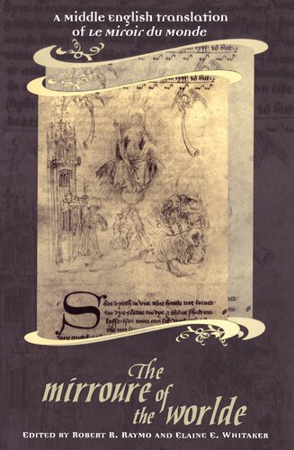 The Mirroure Of The Worlde A Middle English Translation Of The Miroir De Monde Medieval Academy Books 1st Edition Robert Raymo Editor