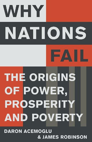 Why Nations Fail The Origins Of Power Prosperity And Poverty Daron Acemoglu James A Robinson