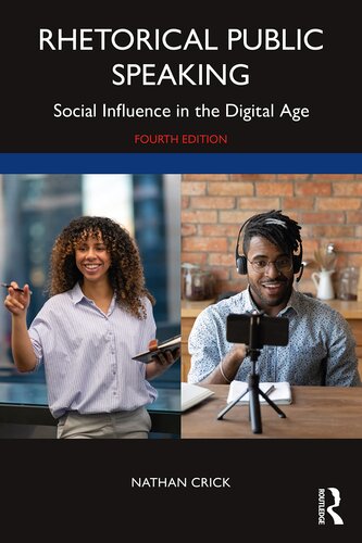 Rhetorical Public Speaking Social Influence In The Digital Age 4th Edition Nathan Crick