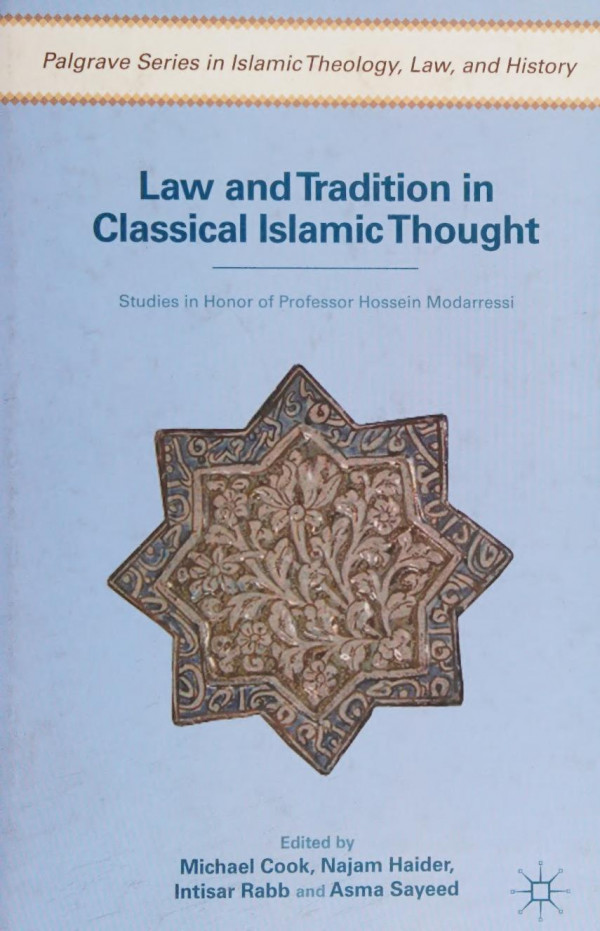 Law And Tradition In Classical Islamic Thought Studies In Honor Of Professor Hossein Modarressi Michael Cook